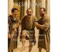 Fresh Start - Returning to New Testament Normal: Individual and Group Study Guide