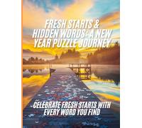 Fresh Starts & Hidden Words: A New Year Puzzle Journey: Celebrate Fresh Starts with Every Word You Find