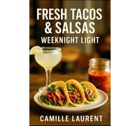 Fresh Tacos & Salsas - Weeknight Light: 60 Quick, Healthy Taco Recipes with Crisp Veggies, Juicy Proteins & Make-Ahead Sauces: Fast dinners in 30 ... oven & skillet methods, crunchy toppings