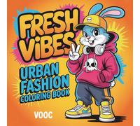 Fresh Vibes: Urban Fashion Coloring Book Featuring Cool Animals Bold and Easy Hip-Hop Style for Relaxation and Fun, Stress Relief Activity Book for Teens and Young Adults