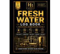 Fresh Water Log Book: Professional Record Keeping System for Daily Water Production, Tank Levels, Water Quality Testing, System Operation, Inspection ... Maintenance Records, and Vessel Documentation