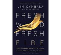 Fresh Wind, Fresh Fire: What Happens When God's Spirit Invades the Hearts of His People