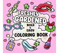 Freshly Gardened Coloring Book: Trippy Vibes Coloring Pages Featuring Psychedelic Illustrations for Adults Seeking Stress Relief and Relaxation
