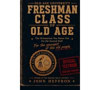 Freshman Class of Old Age: Orientation guide for your Second Draft: You Didn't Know You Needed It (Middle Stage LIfe)