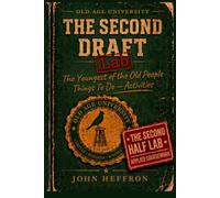 Freshman Class of Old Age : The Second Draft: The Relationships, Marriage , and Going It Alone Lab book: For the Youngest of the Old Peope (Middle Stage LIfe)