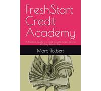 FreshStart Credit Academy: A Practical Guide to Credit Reports, Scores, and a 90-Day Rebuild Plan