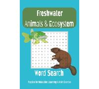 Freshwater Animals & Ecosystem Word Search Puzzle Book: Word Search with Easy to Read Print about Freshwater Animals, Ecosystem & Ecology | 6x9 ... Puzzles Book Fun, Education & Relaxation)