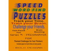 FRESHWATER FISH THEMED: SPEED WORD FIND PUZZLES:: Themed Challenge for Fast Thinkers (SPEED WORD FIND PUZZLES A themed Challenge for Fast Thinkers)