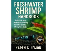 FRESHWATER SHRIMP: From Tank Setup to Selective Breeding, Your Step-by-Step Shrimp Care Guide