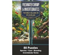 Freshwater Shrimp & Invertebrates Word Search: 80 Puzzles Detailing Species Care Breeding and Terms (Aquarium Hobbyist Word Search Collection)