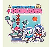 Fresquito y mango - Sin noticias de okinawa [Vinilo]