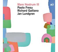 Fresu, Galliano, Lundgren - Mare Nostrum III