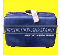 Fretblanket - Home Truths from Abroad
