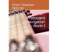 Fretboard Navigation - Book 1: The Comprehensive Guide for Modern Guitarists