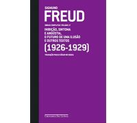 Freud. 1926-1929. Inibição, Sintoma E Angustia, O Futuro De Uma Ilusão E Outros Textos (Em Portuguese do Brasil)