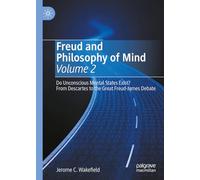 Freud and Philosophy of Mind, Volume 2: Do Unconscious Mental States Exist? From Descartes to the Great Freud-James Debate