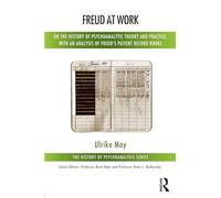 Freud en el trabajo: Teoría y práctica psicoanalítica y análisis de registros de pacientes