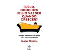FREUD, COMO MEU FILHO VAI SER QUANDO CRESCER?