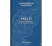 Freud en 20 phrases: Principes fondamentaux de la psychanalyse clinique: 1 (La psychanalyse en 20 phrases)