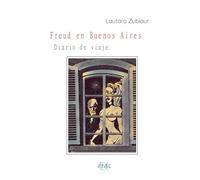 Freud en Buenos Aires: Diario de Viajes (novela)