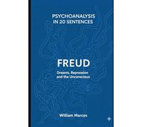 Freud in 20 Key Phrases: Dreams, Repression and the Unconscious: 1 (Psychoanalysis in 20 Sentences)
