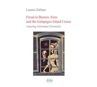 Freud in Buenos Aires and the Galapagos Island Cruise: Amazing Adventure Chronicles