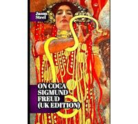 Freud’s Forgotten Experiment: Coca, Brain, and Early Theories of the Psyche: Explorations into Mental States, Habitual Use, and Emotional Perception