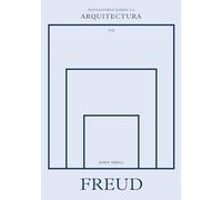 Freud sobre la arquitectura (Pensadores sobre la arquitectura)