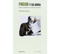 Freud y su obra - 2ª edición: Génesis y constitución de la Teoría Psicoanalítica (COLECCIÓN APM)