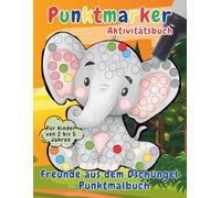 Freunde aus dem Dschungel - Punktmalbuch: Ein kreatives Ausmalbuch mit Punktmarkern für Kinder von 2 bis 5 Jahren