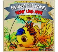 Freunde für immer - Nony und Mini: Eine lustige Geschichte über die Reise eines Jungen und seinen erstaunlichen magischen Fischfreund über Freundschaft und Wünsche!