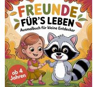 Freunde fürs Leben Ausmalbuch für kleine Entdecker ab 4 Jahren mit 50 faszinierenden Ausmalbildern (Ausmalbücher für kleine und große Entdecker)