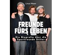 Freunde fürs Leben: Die Biografie über Sportfreunde Stiller. Hochwertige Hardcoverausgabe