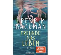 Freunde fürs Leben: Roman - "Humorvoll, ergreifend und zutiefst lebensbejahend." Kirkus Reviews - Der New-York-Times-Bestseller endlich auf Deutsch - der neue große Roman des SPIEGEL-Bestsellerautors