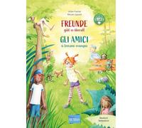 Freunde gibt es überall (Deutsch-Italienisch): Zweisprachiges Kinderbuch mit MP3-Hörbuch zum Herunterladen