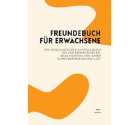 Freundebuch für Erwachsene: Ein nostalgisches Ausfüllbuch voller Erinnerungen, Geschichten und einer gemeinsamen Bucketlist (The Keepsake Collection)