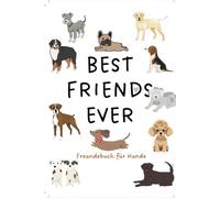 Freundebuch für Hunde: Das besondere Erinnerungsalbum für Hunde und ihre Freunde aus Hundeschule, Park & Co