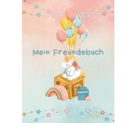 Freundebuch für Kinder - Magische Einhorn & Prinzessinnen Edition: Zauberhaftes Erinnerungs-, Abenteuer- & Freundschaftsabenteuer für Kindergarten, Schule & als Geschenk