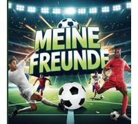 Freundebuch Fußball für die Schule, Grundschule und den Fußballverein -: für absolute Fußballfans und Jungen ab 7 Jahre für max. 31 Freunde