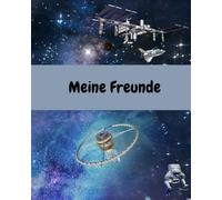 Freundebuch Kindergarten Astronauten im Weltall - Mein Freundebuch für den Kindergarten oder Schule - ab 3 4 5 6 7 8 Jahren - Weltall