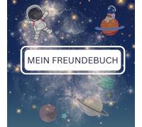 Freundebuch Kindergarten Astronauten - Mein erstes Freundebuch für den Kindergarten - ab 3 Jahren 3 bis 5 Jahre - Weltall