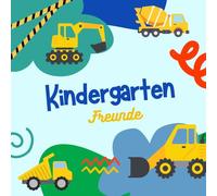 Freundebuch Kindergarten - Baustelle: Meine Freunde aus dem Kindergarten - Erinnerungsbuch für Kindergartenkinder, die Baustellen Fahrzeuge lieben. (Kindergartenfreunde)