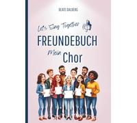 Freundebuch Mein Chor Let`s Sing Together / Album zum Ausfüllen für deine Chorfreunde / Freundebuch für Erwachsene /Erinnerungsalbum als Geschenk