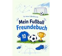 Freundebuch - Mein Fußball Freundebuch: Für dich und deine Freunde