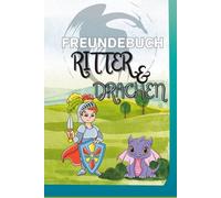 Freundebuch: Ritter & Drachen: Das lustige Freundebuch für Schule & Kindergarten
