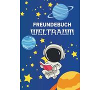 Freundebuch WELTRAUM: Ein galaktisches Erinnerungsbuch für Kinder - mit Platz für Freunde aus dem Kindergarten oder der Schule - perfekt zur ... (Meine magische Freundebuch-Welt)