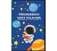 Freundebuch WELTRAUM: Ein galaktisches Erinnerungsbuch für Kinder - mit Platz für Freunde aus dem Kindergarten oder der Schule - perfekt zur ... (Meine magische Freundebuch-Welt)