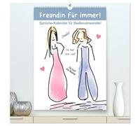 Freundin für immer! Sprüche-Kalender für Seelenverwandte! (hochwertiger Premium Wandkalender 2026 DIN A2 hoch), Kunstdruck in Hochglanz: Danke sagen! ... Schmunzel-Kalender für die beste Freundin!