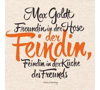 Freundin in der Hose der Feindin, Feindin in der Küche des Freunds