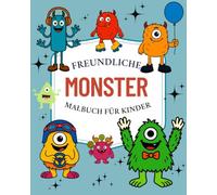 Freundliche Monster: Malbuch für Kinder mit 50 verschiedenen netten Monstern
